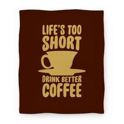 Movie Anime Life's Too Short, Drink Better Coffee Premium Fleece Sherpa Blanket Perfect Gifts For Family On Christmas