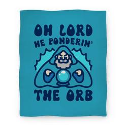 Movie Anime Oh Lord He Ponderin' The Orb Parody Premium Fleece Sherpa Blanket Perfect Gifts For Family On Christmas