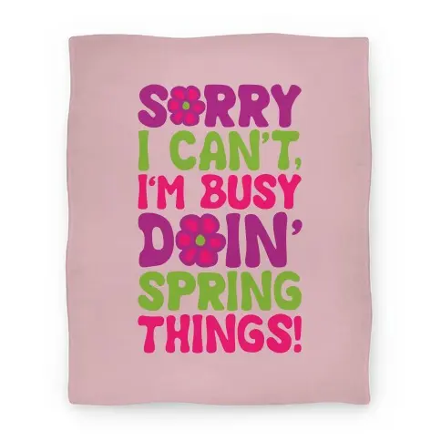 Movie Anime Sorry I Can't I'm Busy Doin' Spring Things Premium Fleece Sherpa Blanket Perfect Gifts For Family On Christmas