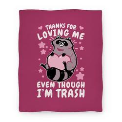 Movie Anime Thanks For Loving Me Even Though I'm Trash Premium Fleece Sherpa Blanket Perfect Gifts For Family On Christmas