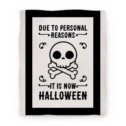 Movie Anime Due To Personal Reasons It Is Now Halloween Skull (Black Text) Premium Fleece Sherpa Blanket