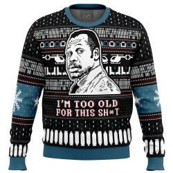 I'm Too Old For This Sh*t Danny Glover Lethal Weapon Ugly Christmas Sweater Perfect And Unique Gifts For Adults Kids On Christmas