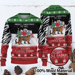 Merry Christmas Except Carole Baskin Jumper Sweater Perfect And Unique Gifts For Adults Kids On Christmas