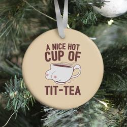 A Nice Hot Cup Of Tit-Tea Ornament Perfect And Unique Gifts For Family On Christmas Holiday
