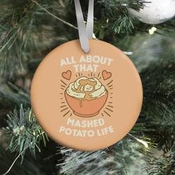 All About That Mashed Potato Life Ornament Perfect And Unique Gifts For Family On Christmas