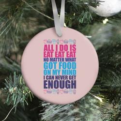 Movie Music All I Do Is Eat Eat Eat Ornament Perfect And Unique Gifts For Family On Christmas Holiday