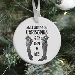 All I Want For Christmas is An Arm and Leg Ornament Perfect And Unique Gifts For Family On Christmas