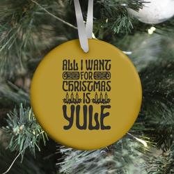 All I Want For Christmas is Yule Parody Ornament Perfect And Unique Gifts For Family On Christmas