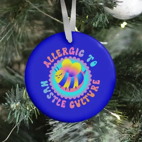 Allergic To Hustle Culture Ornament Perfect And Unique Gifts For Family On Christmas Holiday