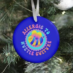Allergic To Hustle Culture Ornament Perfect And Unique Gifts For Family On Christmas Holiday