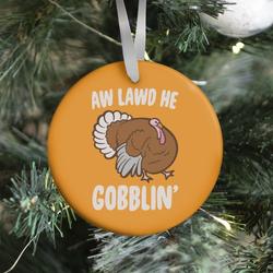 Aw Lawd He Gobblin' Turkey Parody White Print Ornament Perfect And Unique Gifts For Family On Christmas