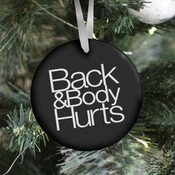 Back & Body Hurts Parody Ornament Perfect And Unique Gifts For Family On Christmas Holiday
