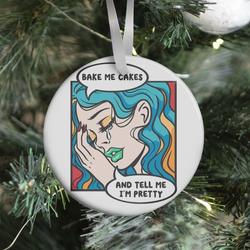 Bake Me Cakes And Tell Me I'm Pretty Comic Girl Ornament Perfect And Unique Gifts For Family On Christmas