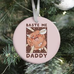 Movie Music Baste Me Daddy Ornament Perfect And Unique Gifts For Family On Christmas Holiday