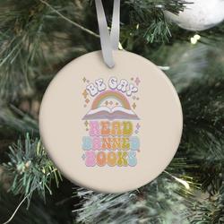 Be Gay Read Banned Books Ornament Perfect And Unique Gifts For Family On Christmas Holiday