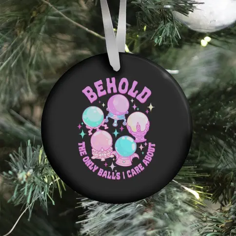 Behold The Only Balls I Care About Ornament Perfect And Unique Gifts For Family On Christmas