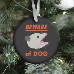 Movie Music Beware of Dog (Opossum) Ornament Perfect And Unique Gifts For Family On Christmas Holiday