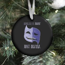 Bipolar Is Not Just Drama Ornament Perfect And Unique Gifts For Family On Christmas Holiday