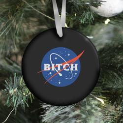 Bitch Space Program Logo Ornament Perfect And Unique Gifts For Family On Christmas Holiday
