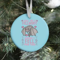 Call Me A Fellbeast Cause I Fell For You Ornament Perfect And Unique Gifts For Family On Christmas