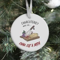 Charcuterie? More Like... Char-Cut-A-Bitch Ornament Perfect And Unique Gifts For Family On Christmas