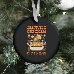 Chicken Buffalo Dip Is Bae Ornament Perfect And Unique Gifts For Family On Christmas Holiday