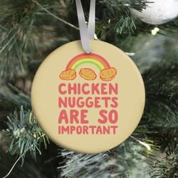 Chicken Nuggets Are So Important Ornament Perfect And Unique Gifts For Family On Christmas Holiday
