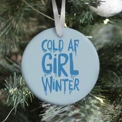 Cold Af Girl Winter Parody Ornament Perfect And Unique Gifts For Family On Christmas Holiday