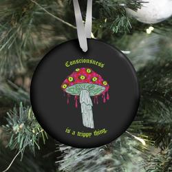 Consciousness Is A Trippy Thing Ornament Perfect And Unique Gifts For Family On Christmas Holiday