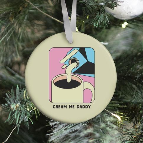 Movie Music Cream Me Daddy (Coffee) Ornament Perfect And Unique Gifts For Family On Christmas Holiday