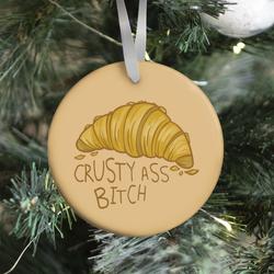 Crusty Ass Bitch Croissant Ornament Perfect And Unique Gifts For Family On Christmas Holiday