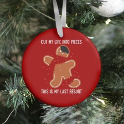 Cut My Life Into Pieces Gingerbread Ornament Perfect And Unique Gifts For Family On Christmas