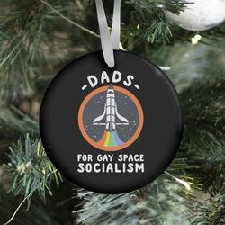 Dads For Gay Space Socialism Ornament Perfect And Unique Gifts For Family On Christmas Holiday