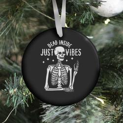 Dead Inside Just Vibes Skeleton Ornament Perfect And Unique Gifts For Family On Christmas Holiday