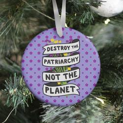 Destroy The Patriarchy Not The Planet Ornament Perfect And Unique Gifts For Family On Christmas