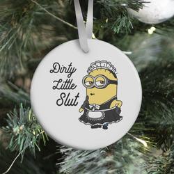 Dirty Little Slut Minion Maid Ornament Perfect And Unique Gifts For Family On Christmas Holiday