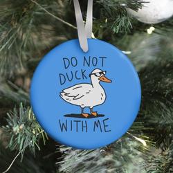 Movie Music Do Not Duck With Me Ornament Perfect And Unique Gifts For Family On Christmas Holiday