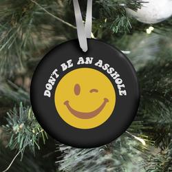 Don't Be An Asshole Winking Smiley Ornament Perfect And Unique Gifts For Family On Christmas