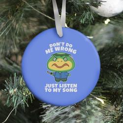 Don't Do Me Wrong, Just Listen To My Song Ornament Perfect And Unique Gifts For Family On Christmas