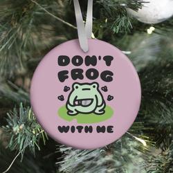Movie Music Don't Frog With Me Ornament Perfect And Unique Gifts For Family On Christmas Holiday