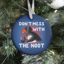 Don't Mess With The Noot Ornament Perfect And Unique Gifts For Family On Christmas Holiday