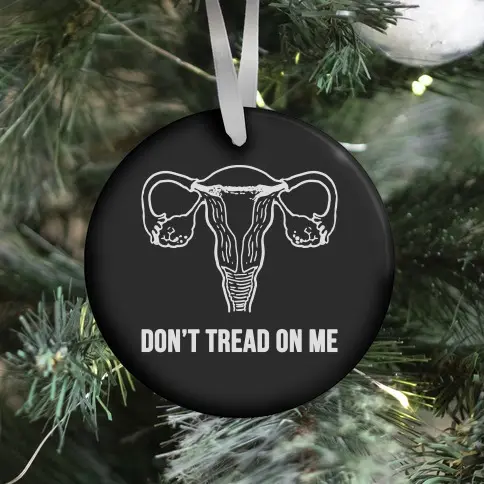 Don't Tread On Me (Pro-Choice Uterus) Ornament Perfect And Unique Gifts For Family On Christmas
