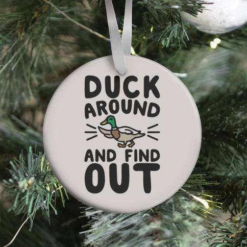 Duck Around And Find Out Ornament Perfect And Unique Gifts For Family On Christmas Holiday