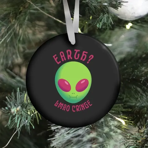 Movie Music Earth? LMAO Cringe Ornament Perfect And Unique Gifts For Family On Christmas Holiday
