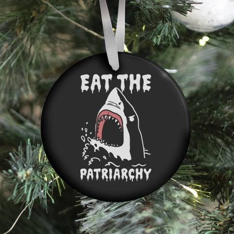 Eat The Patriarchy Shark Ornament Perfect And Unique Gifts For Family On Christmas Holiday