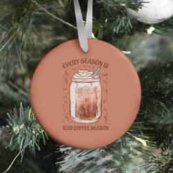 Every Season Is Iced Coffee Season Ornament Perfect And Unique Gifts For Family On Christmas