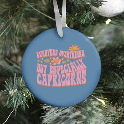Everyone Overthinks, But Especially Capricorns Ornament Perfect And Unique Gifts For Family On Christmas