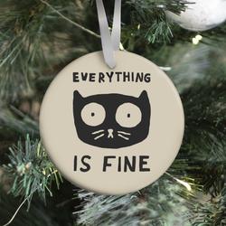 Movie Music Everything Is Fine Cat Ornament Perfect And Unique Gifts For Family On Christmas Holiday