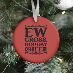 Movie Music Ew Gross Holiday Cheer Ornament Perfect And Unique Gifts For Family On Christmas Holiday