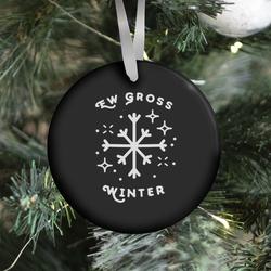 Movie Music Ew Gross Winter Ornament Perfect And Unique Gifts For Family On Christmas Holiday
